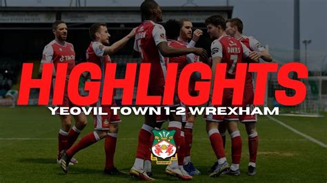 Highlights Yeovil Town Wrexham Youtube