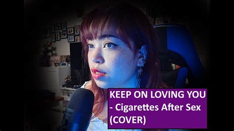 Cigarettes After Sex Keep On Loving You COVER YouTube