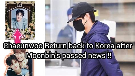 Chaeunwoo Return Back To Korea After Astro S Moonbins Passed News