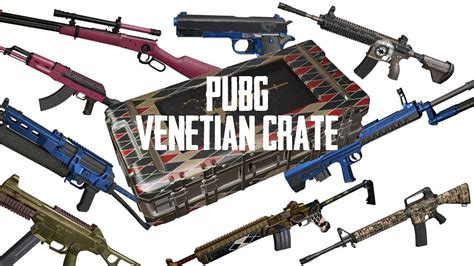 New Pubg Venetian Crate New Weapon Skins Use Bp Through Nov