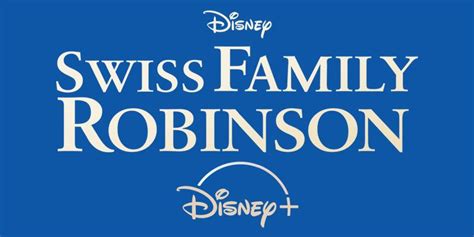 Disney Adapting "Swiss Family Robinson" as a Disney+ Original Series ...