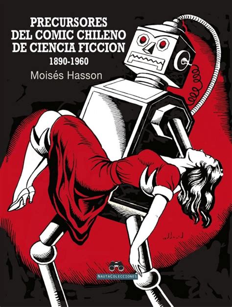 Precursores Del Cómic Chileno De Ciencia Ficción 1890 1960 Ciencia Ficción Chilena