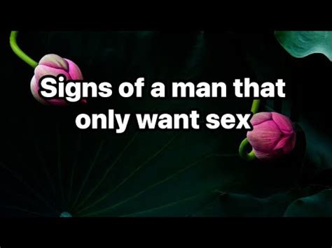 5 Signs That A Man Only Wants Sex YouTube