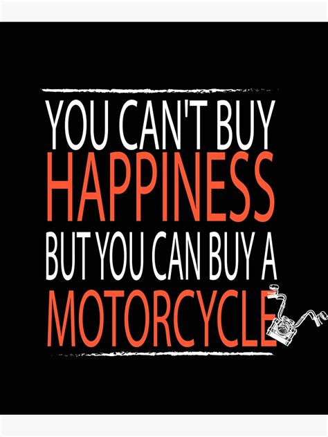 Funny You Can T Buy Happiness But You Can Buy A Motorcycle I Dream Im