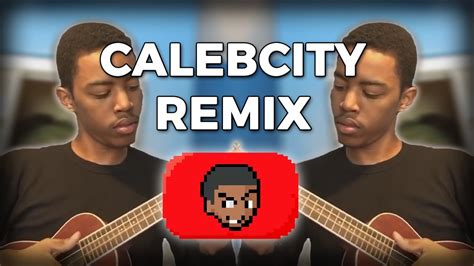 CALEBCITY REMIX - YouTube