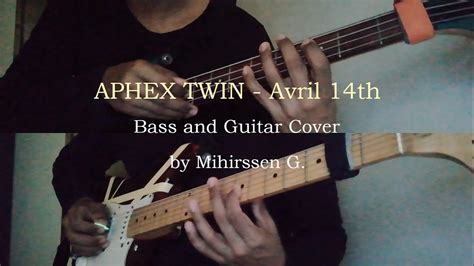 Aphex Twin Avril 14th Bass And Guitar Cover YouTube Music