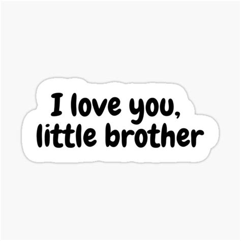 I Love You Little Brother Quotes - conquesttrend