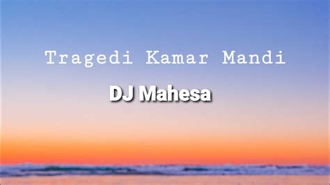 Tragedi Kamar Mandi Lirik DJ Mahesa YouTube