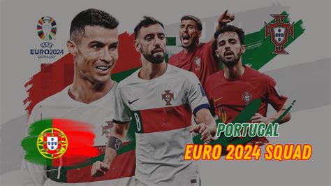 Portugal Euro 2024 Squad: Key Players, Preview, Schedule