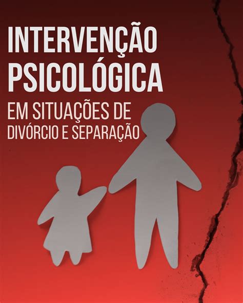 Intervenção Psicológica Em Situações De Divórcio E Separação