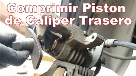 Los Mejores Modos De Comprimir El Piston De Caliper Trasero Youtube