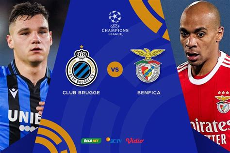 Nonton Live Streaming Liga Champions Club Brugge Vs Benfica Hari Ini