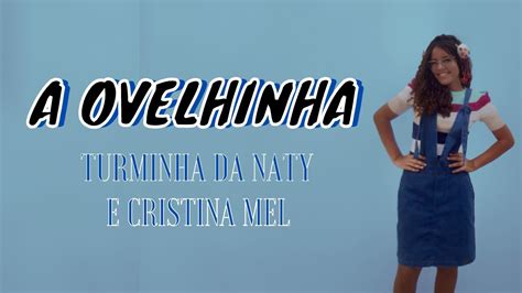 A Ovelhinha Turminha Da Naty E Cristina Mel Coreografia Atualizada