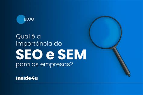 A Import Ncia Do Seo E Sem Para As Empresas Inside U