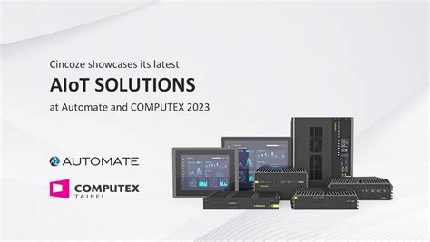 五月科技盛宴 Cincoze 德承 Automate 与 Computex 双展亮相全新 Aiot 产品解决方案 新闻 新闻中心