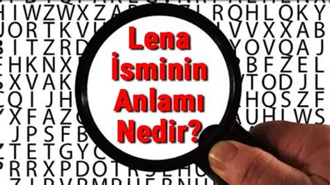 Lena Smi Ve Anlam Hakk Nda Bilmeniz Gereken Her Ey