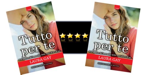 Il Rumore Dei Libri Blog Recensione Tutto Per Te Di Laura Gay
