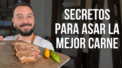 Secretos Para Asar Carnes Perfectas Tutorial F Cil Youtube