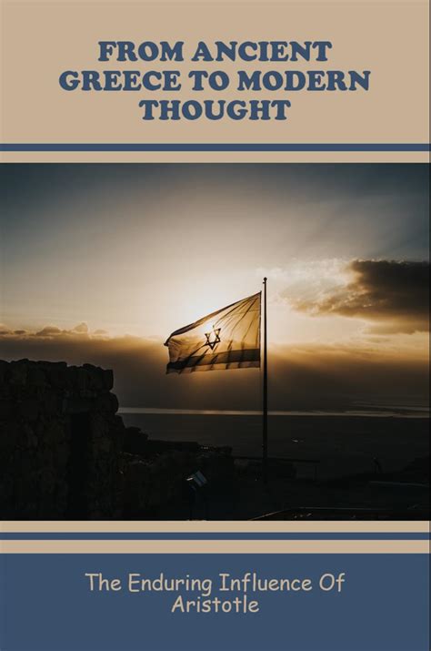 From Ancient Greece To Modern Thought: The Enduring Influence Of