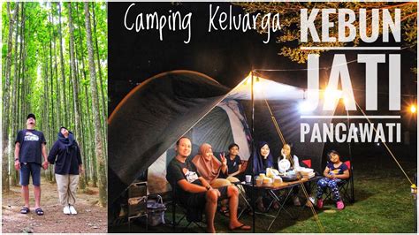 Camping Keluarga Di Kebun Jati Pancawati Bogor Jawa Barat