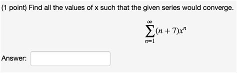 Solved Find All The Values Of X Such That The Given Series