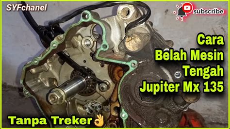 Cara Belah Mesin Tengah Jupiter Mx 135 Lengkap A Z👍 Youtube