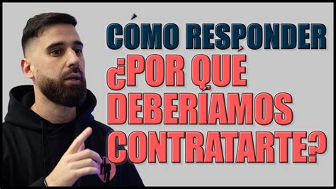 C Mo Responder A Por Qu Deber Amos Contratarte La Mejor Respuesta En