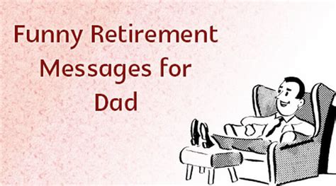 Funny Retirement Messages for Dad, Funny Retirement Wishes Father