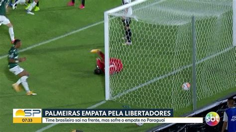 V Deo Palmeiras Empata Pela Libertadores Bom Dia Sp G