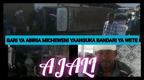 AJALI YATOKEA BANDARI YA WETE GARI YA ABIRIA YA MICHEWENI YAFELI