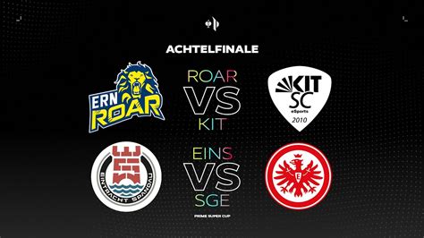 ROAR Vs KIT EINS Vs SGE Achtelfinale Prime Super Cup YouTube