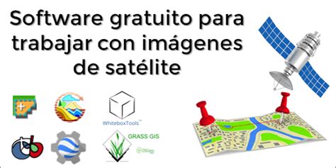 Programas Gratuitos Para Trabajar Con Im Genes De Sat Lite