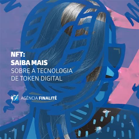 NFT Saiba Mais Sobre A Tecnologia De Token Digital