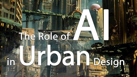 The Role Of Artificial Intelligence In Urban Design Urban Planning Energy Efficiency