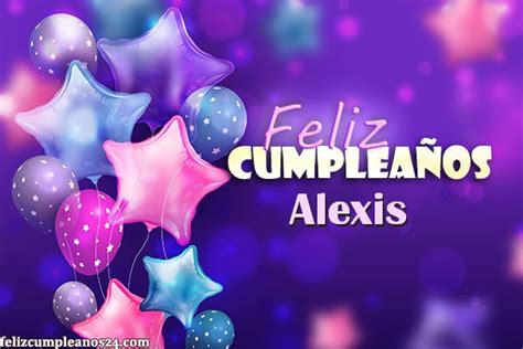 Feliz Cumpleaños Alexis Tarjetas De Felicitaciones E Imágenes Feliz