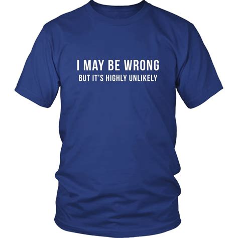 Mens Funny T Shirts I May Be Wrong T Shirt Shirts T Shirt Unisex Shirts