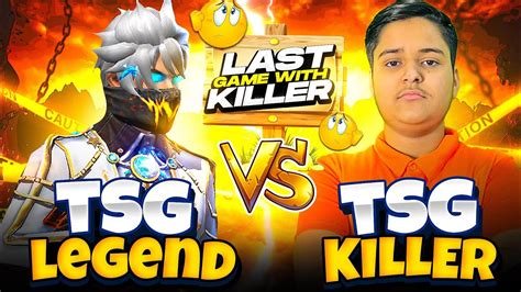 Tsg Legend Vs Tsg Killer Last Game With Killer Bro Good Bye Youtube