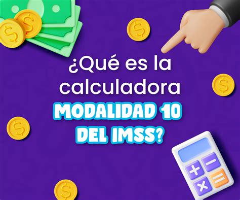 Descubre La Calculadora De La Modalidad 10 Del IMSS Dimex