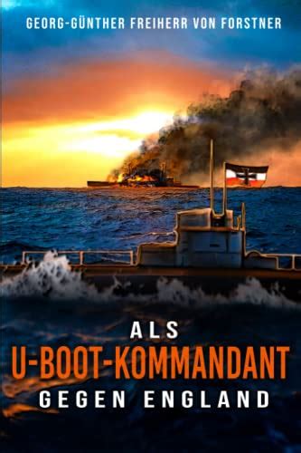 Amazon Als U Boot Kommandant Gegen England Kriegsbericht Aus Dem