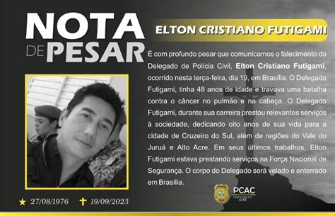 Polícia Civil Do Estado Do Acre Nota De Pesar Delegado Elton