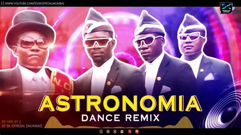 Astronomia Coffin Dance Dance Remix Dj Sk Mumbai Youtube