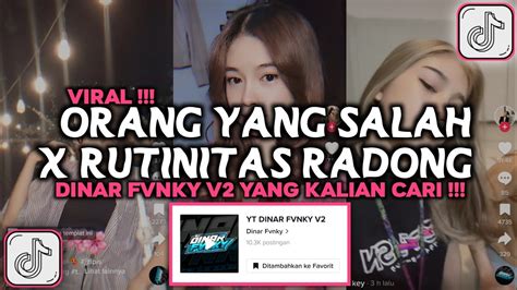 DJ ORANG YANG SALAH X RUTINITAS RADONG DINAR FVNKY V2 VIRAL TIKTOK 2024