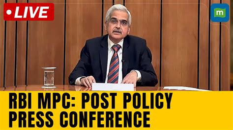 Live Post Monetary Policy Press Briefing By RBI Guv Shaktikanta Das