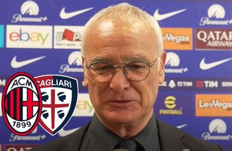 Milan Cagliari Ranieri Gol Fanno Male Ma Nel Primo Tempo Era Un