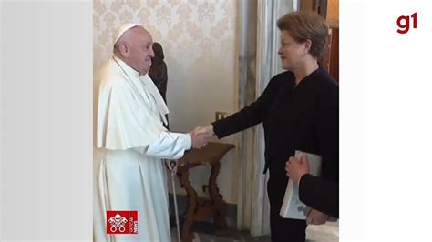 V Deo Papa Recebe Dilma Rousseff No Vaticano Mundo G