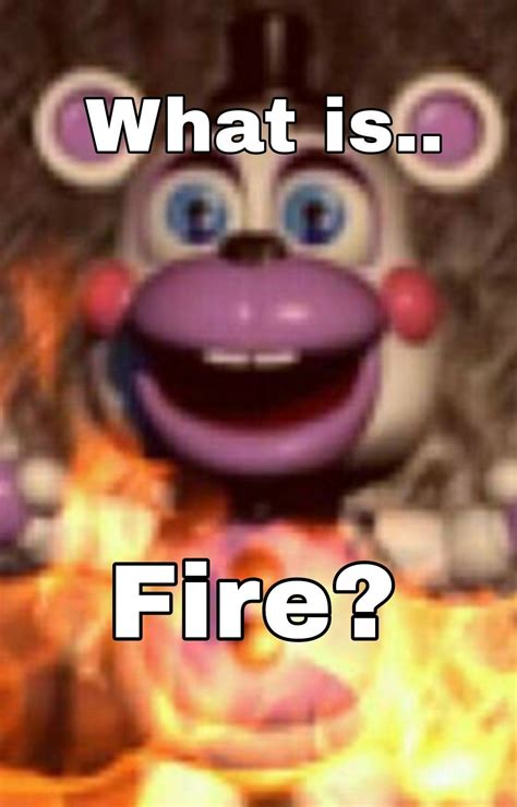 Fire What Fnaf Memes Fnaf Funny Fnaf