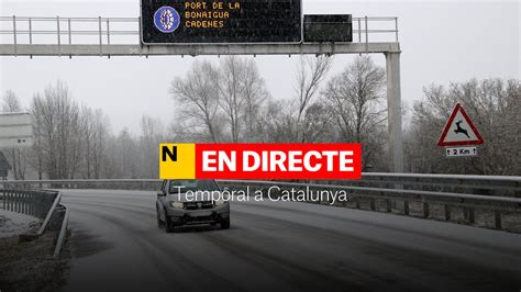 Tiempo En Catalunya Directo Ltima Hora De Nieve Y Lluvia