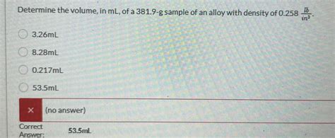 Solved Determine The Volume In ML Of A 381 9 G Sample Of Chegg