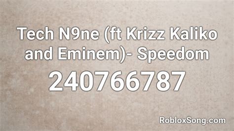 Tech N9ne (ft Krizz Kaliko and Eminem)- Speedom Roblox ID - Roblox music codes