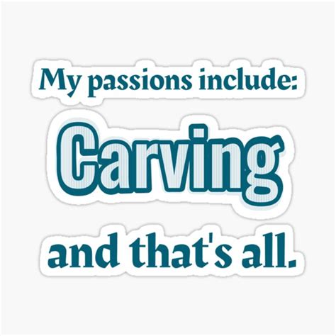 Carving Is My Passion Sticker For Sale By Cooldesignsalot Redbubble